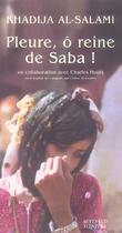 Couverture du livre « Pleure, ô reine de saba ! » de Khadija Al-Salami aux éditions Actes Sud