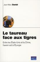 Couverture du livre « Le taureau face aux tigres ; entre les Etats-unis et la Chine, l'avenir est à l'Europe » de  aux éditions Pearson