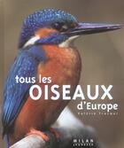 Couverture du livre « Tous les oiseaux d'europe » de Valerie Tracqui aux éditions Milan