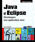 Couverture du livre « Java et Eclipse ; développez une application Java » de Henri Laugie aux éditions Eni