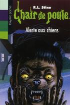 Couverture du livre « Chair de poule Tome 30 : alerte aux chiens » de R. L. Stine aux éditions Bayard Jeunesse