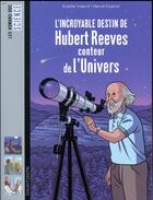 Couverture du livre « L'incroyable destin d'Hubert Reeves, conteur de l'univers » de Herve Duphot aux éditions Bayard Jeunesse