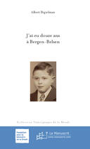 Couverture du livre « J'ai eu douze ans a bergen-belsen » de Albert Bigielman aux éditions Le Manuscrit