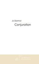 Couverture du livre « Conjuration » de Jo Darmor aux éditions Le Manuscrit