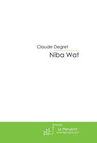 Couverture du livre « Niba wat » de Degret-C aux éditions Le Manuscrit