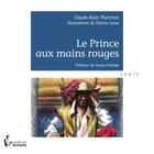 Couverture du livre « Le prince aux mains rouges » de Claude-Alain Planchon et Patrice Larue aux éditions Societe Des Ecrivains