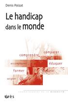 Couverture du livre « Le handicap dans le monde » de Denis Poizat aux éditions Eres