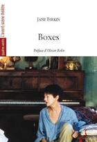Couverture du livre « Boxes » de Jane Birkin aux éditions Avant-scene Theatre
