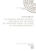 Couverture du livre « Le couple à double carrière : une figure qui reinvente les frontières entre vie privée et vie professionnelle ? » de Sandrine Meyfret aux éditions L'harmattan