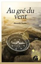 Couverture du livre « Au gré du vent » de Alexandra Nicolas aux éditions Editions Du Panthéon