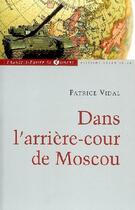 Couverture du livre « Dans l'arrière-cour de Moscou » de Patrice Vidal aux éditions Francois-xavier De Guibert