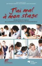 Couverture du livre « J'ai mal à mon stage » de Jean-Francois Desbiens et Carlo Spallanzani et Cecilia Borges aux éditions Presses De L'universite Du Quebec