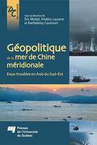 Couverture du livre « Géopolitique de la mer de Chine méridionale » de Eric Mottet aux éditions Presses De L'universite Du Quebec