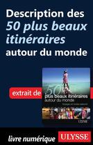 Couverture du livre « Description des 50 plus beaux itinéraires autour du monde » de  aux éditions Ulysse