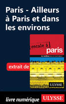 Couverture du livre « Paris - Ailleurs à Paris et dans les environs » de Yan Rioux aux éditions Ulysse