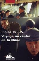 Couverture du livre « Voyage au centre de la Chine » de Frederic Bobin aux éditions Picquier