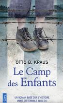 Couverture du livre « Le camp des enfants : un roman basé sur l'histoire vraie du terrible bloc 31 » de Otto B. Kraus aux éditions City