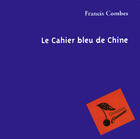 Couverture du livre « Le cahier bleu de chine » de Francis Combes aux éditions Le Temps Des Cerises