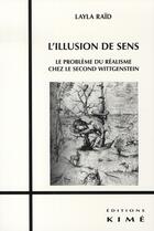 Couverture du livre « L'illusion de sens ; le problème du réalisme chez le second wittgenstein » de Layla Raid aux éditions Kime