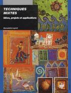 Couverture du livre « Techniques mixtes ; idées, projets et applications » de Bernadette Lopicki aux éditions Ulisse