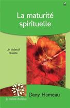 Couverture du livre « La maturité spirituelle ; un objectif réaliste » de Dany Hameau aux éditions Farel
