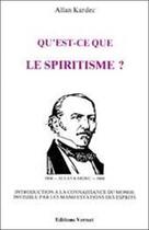 Couverture du livre « Qu'est-ce-que le spiritisme ? » de Allan Kardec aux éditions Vermet