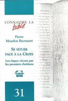 Couverture du livre « Connaître la Bible numéro 31 Se situer face à la Croix » de Pierre Mourlon Beernaert aux éditions Lumen Vitae