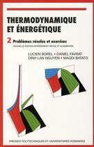 Couverture du livre « Thermodynamique et énergétique ; 2 problèmes résolus et exercices » de Borel/Favrat/Batato aux éditions Ppur