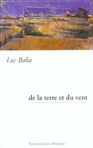 Couverture du livre « De la terre et du vent » de Luc Baba aux éditions Luce Wilquin
