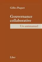 Couverture du livre « Gouvernance collaborative - un antimanuel » de Gilles Paquet aux éditions Editions Liber