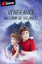 Couverture du livre « Vengeance au camp de vacances » de Mylene Fortin aux éditions Boomerang Jeunesse