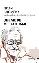 Couverture du livre « Une vie de militantisme » de Noam Chomsky aux éditions Ecosociete