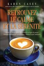 Couverture du livre « Retrouvez le calme et la sérénité » de Karen Casey aux éditions Beliveau