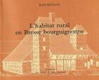 Couverture du livre « L'habitat rural en Bresse Bourguignonne » de Michel Bouillot aux éditions Federation Des Foyers Ruraux