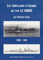 Couverture du livre « Les torpilleurs d'escadre du type le Hardi ; 1938-1943 » de Charles Salou aux éditions Lela Presse