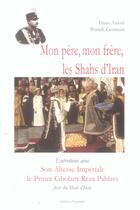 Couverture du livre « Mon pere, mon frere shahs iran xxe s » de Germain-P+Ansari-I aux éditions Normant