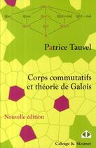 Couverture du livre « Corps commutatifs et théorie de Galois » de Patrice Tauvel aux éditions Calvage Mounet