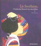 Couverture du livre « Le Seolbim, l'habit du nouvel an des filles » de Hyun-Ju Bae aux éditions Chan-ok