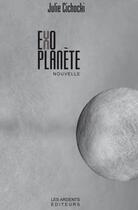 Couverture du livre « Exo planete » de Julie Cichocki aux éditions Les Ardents Editeurs