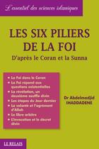 Couverture du livre « Les six piliers de la foi » de Abdelmadjid Ihaddade aux éditions Le Relais