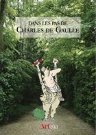 Couverture du livre « Dans les pas de Charles de Gaulle » de  aux éditions Artelia