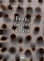 Couverture du livre « Feux, fièvres, forêts » de Marie Ranjanoro aux éditions Laterit