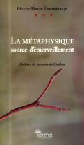 Couverture du livre « La métaphysique ; source d'émerveillement » de Emonet Pierre-Marie aux éditions Tarma