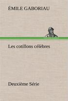 Couverture du livre « Les cotillons celebres deuxieme serie » de Emile Gaboriau aux éditions Tredition