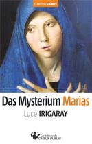 Couverture du livre « Das mysterium marias » de Luce Irigaray aux éditions Les Editions Du Crieur Public