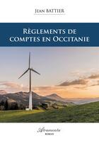 Couverture du livre « Règlements de comptes en Occitanie » de Jean Battier aux éditions Atramenta