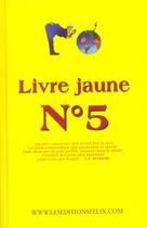 Couverture du livre « Livre jaune n 5 » de  aux éditions Felix