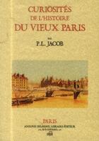 Couverture du livre « Curiosites de l'histoire du vieux paris - les noms des rues, les rues de la cite, les rues honteuses » de Paul Lacroix aux éditions Maxtor