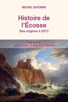 Couverture du livre « Histoire de l'Ecosse ; des origines à 2013 » de Michel Duchein aux éditions Tallandier