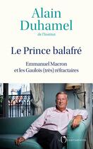Couverture du livre « Le Prince balafré : Emmanuel macron et les Gaulois (très) réfractaires » de Alain Duhamel aux éditions L'observatoire